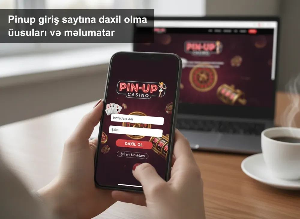Pinup giriş saytına daxil olma üsulları və məlumatlar